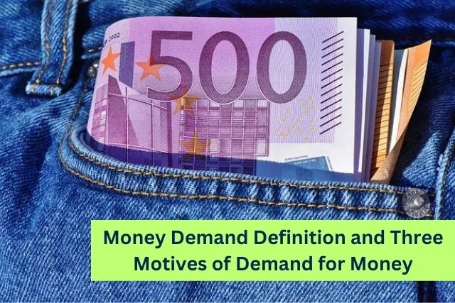Money Demand Definition and Three Motives of Demand for Money