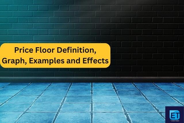 Price Floor Definition, Graph, Examples and Effects